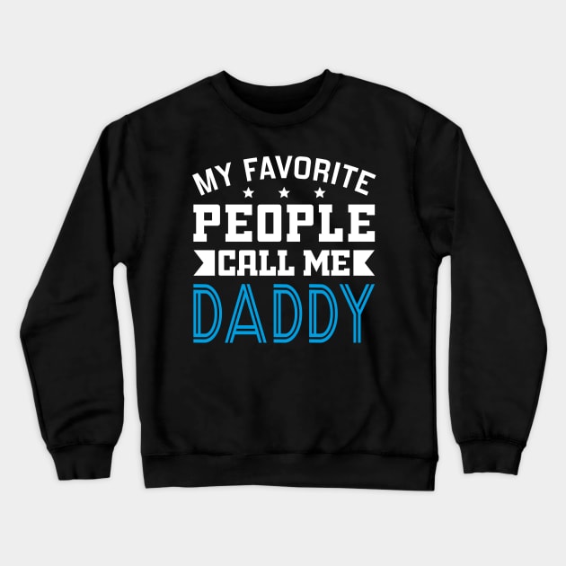 My Favorite People Call Me Daddy Crewneck Sweatshirt by DragonTees